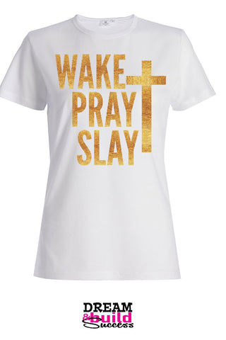 WAKE, PRAY, SLAY - Gold - DreamBuildSuccess