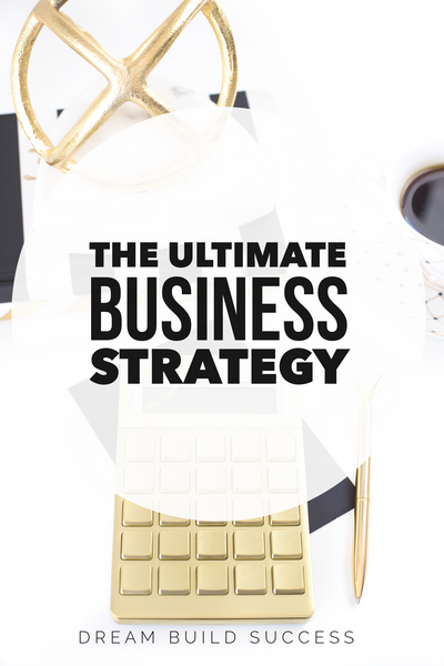 The Ultimate Business Strategy - DreamBuildSuccess
