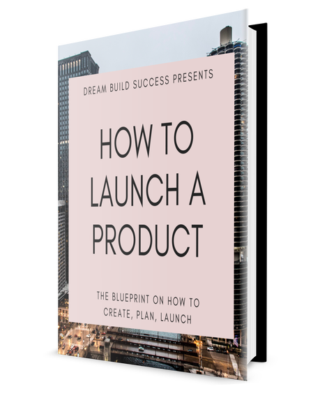 How To Launch A Product - DreamBuildSuccess
