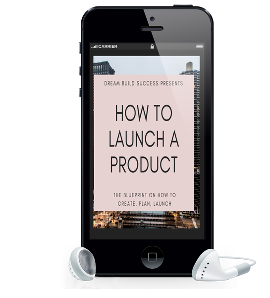 How To Launch A Product - DreamBuildSuccess